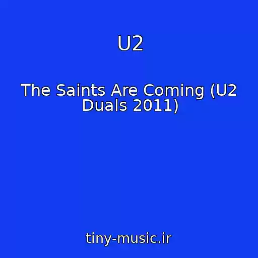 کاور آهنگ U2 از The Saints Are Coming (U2 Duals 2011)