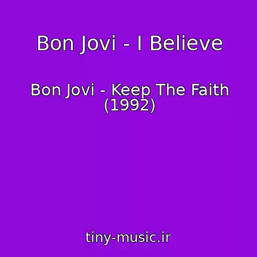 کاور آهنگ Bon Jovi - I Believe از Bon Jovi - Keep The Faith (1992)