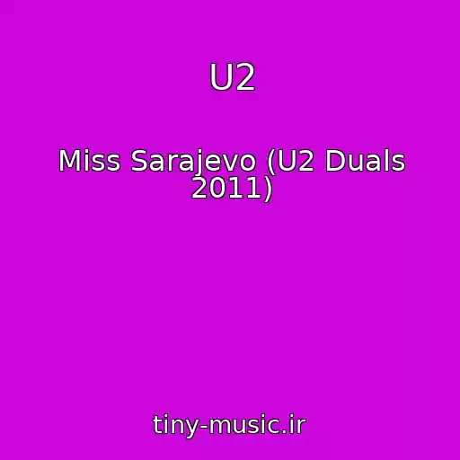 کاور آهنگ U2 از Miss Sarajevo (U2 Duals 2011)