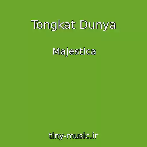 کاور آهنگ Tongkat Dunya از Majestica