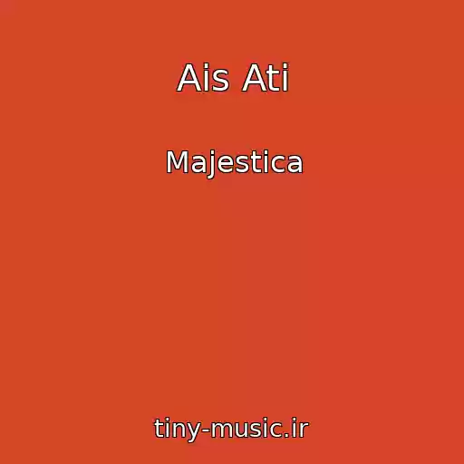 کاور آهنگ Ais Ati از Majestica