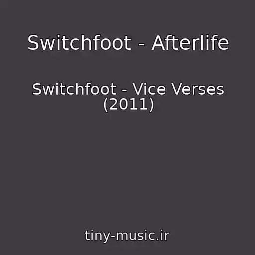 کاور آهنگ Switchfoot - Afterlife از Switchfoot - Vice Verses (2011)