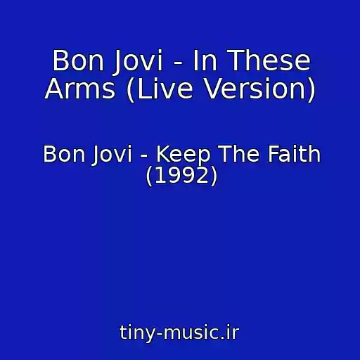 کاور آهنگ Bon Jovi - In These Arms (Live Version) از Bon Jovi - Keep The Faith (1992)