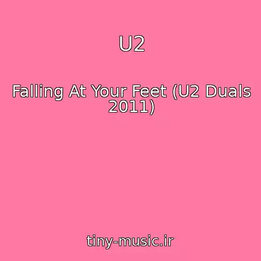 کاور آهنگ U2 از Falling At Your Feet (U2 Duals 2011)