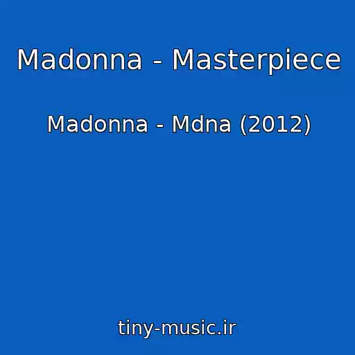 کاور آهنگ Madonna - Masterpiece از Madonna - Mdna (2012)