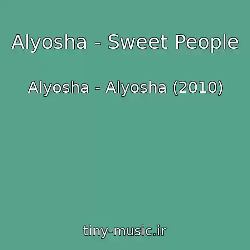 کاور آهنگ Alyosha - Sweet People از Alyosha - Alyosha (2010)