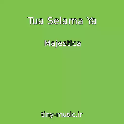 کاور آهنگ Tua Selama Ya از Majestica
