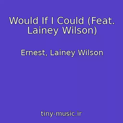 کاور آهنگ Would If I Could (Feat. Lainey Wilson) از Ernest, Lainey Wilson