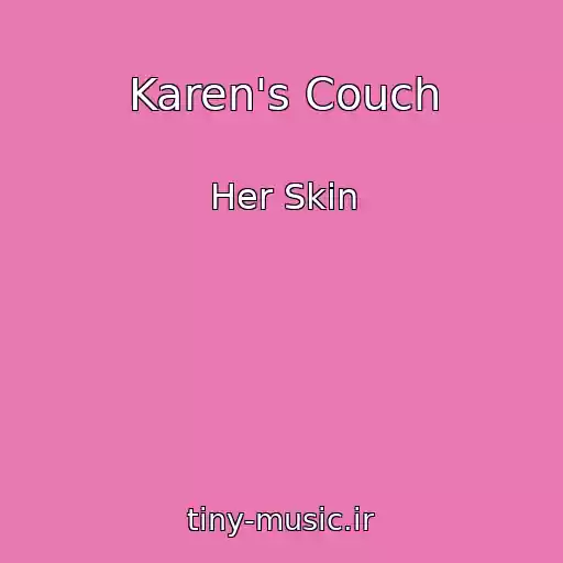 کاور آهنگ Karen's Couch از Her Skin