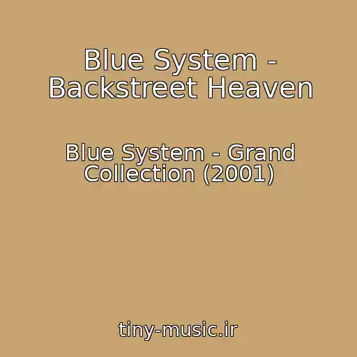 کاور آهنگ Blue System - Backstreet Heaven از Blue System - Grand Collection (2001)
