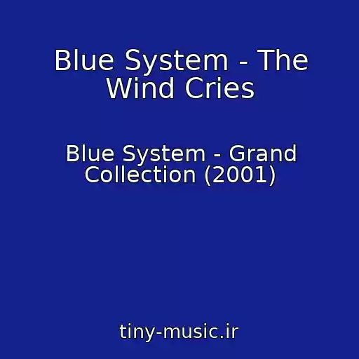 کاور آهنگ Blue System - The Wind Cries از Blue System - Grand Collection (2001)