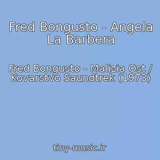 کاور آهنگ Fred Bongusto - Angela La Barbera از Fred Bongusto - Malizia Ost / Kovarstvo Saundtrek (1973)