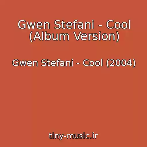 کاور آهنگ Gwen Stefani - Cool (Album Version) از Gwen Stefani - Cool (2004)