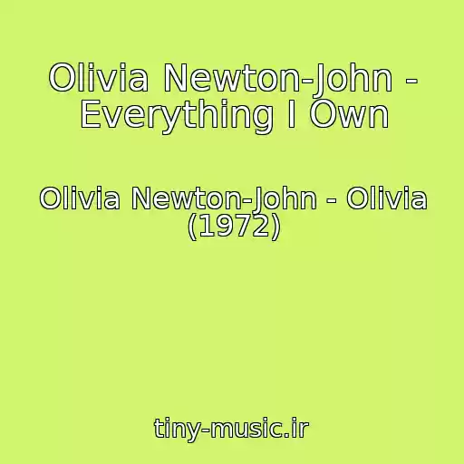 کاور آهنگ Olivia Newton-John - Everything I Own از Olivia Newton-John - Olivia (1972)