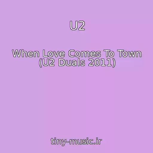 کاور آهنگ U2 از When Love Comes To Town (U2 Duals 2011)