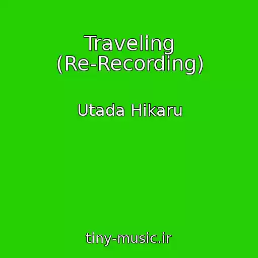 کاور آهنگ Traveling (Re-Recording) از Utada Hikaru
