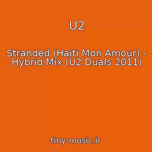 کاور آهنگ U2 از Stranded (Haiti Mon Amour) - Hybrid Mix (U2 Duals 2011)