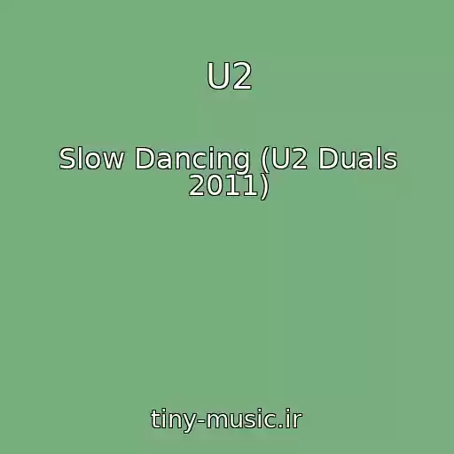 کاور آهنگ U2 از Slow Dancing (U2 Duals 2011)