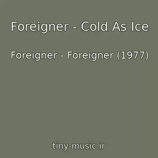 کاور آهنگ Foreigner - Cold As Ice از Foreigner - Foreigner (1977)