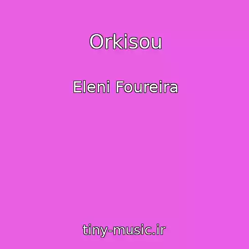 کاور آهنگ Orkisou از Eleni Foureira