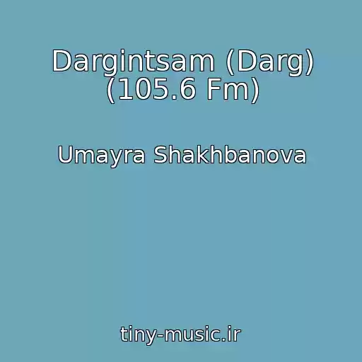 کاور آهنگ Dargintsam (Darg) (105.6 Fm) از Umayra Shakhbanova