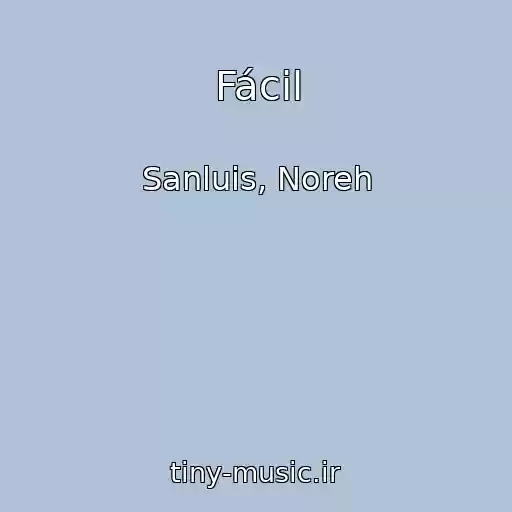 کاور آهنگ Fácil از Sanluis, Noreh