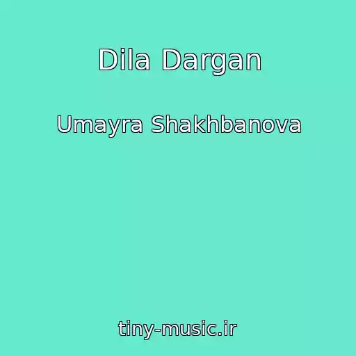 کاور آهنگ Dila Dargan از Umayra Shakhbanova