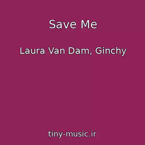 کاور آهنگ Save Me از Laura Van Dam, Ginchy