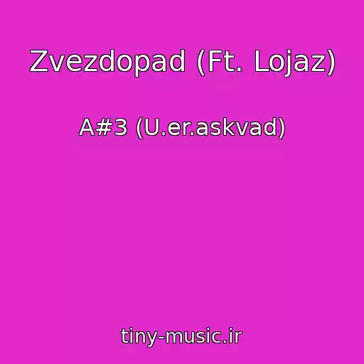 کاور آهنگ Zvezdopad (Ft. Lojaz) از A#3 (U.er.askvad)