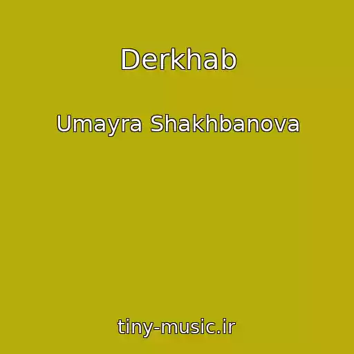 کاور آهنگ Derkhab از Umayra Shakhbanova