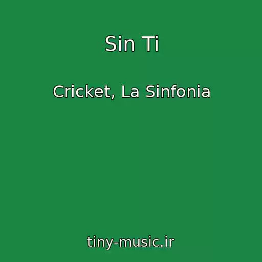 کاور آهنگ Sin Ti از Cricket, La Sinfonia