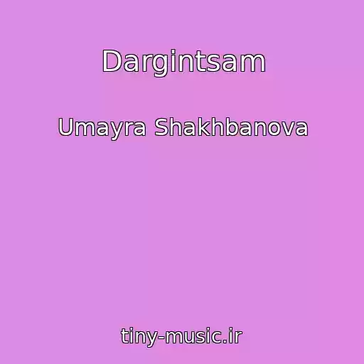 کاور آهنگ Dargintsam از Umayra Shakhbanova