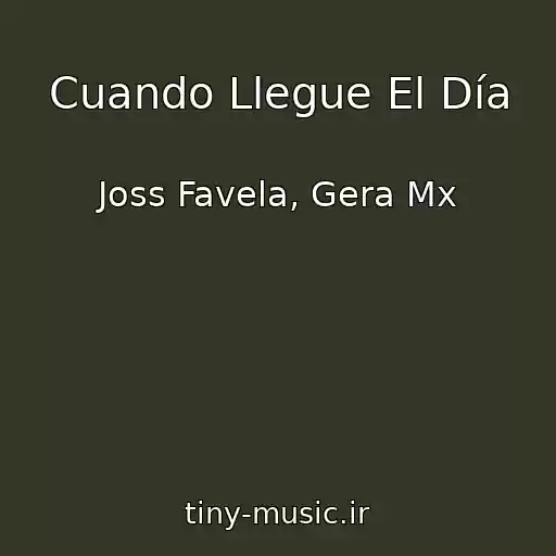 کاور آهنگ Cuando Llegue El Día از Joss Favela, Gera Mx