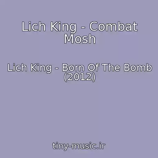 کاور آهنگ Lich King - Combat Mosh از Lich King - Born Of The Bomb (2012)