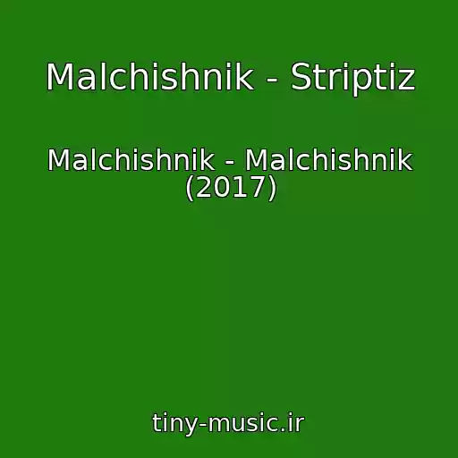 کاور آهنگ Malchishnik - Striptiz از Malchishnik - Malchishnik (2017)