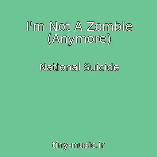 کاور آهنگ I'm Not A Zombie (Anymore) از National Suicide