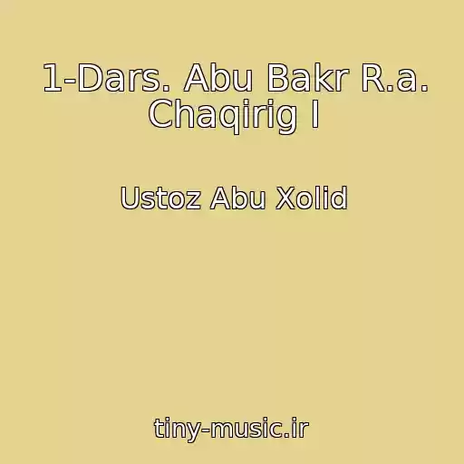کاور آهنگ 1-Dars. Abu Bakr R.a. Chaqirig I از Ustoz Abu Xolid