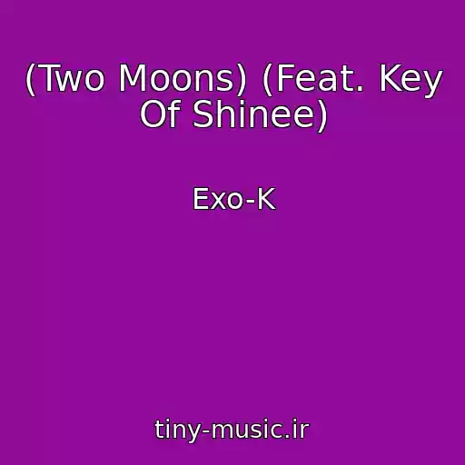 کاور آهنگ (Two Moons) (Feat. Key Of Shinee) از Exo-K