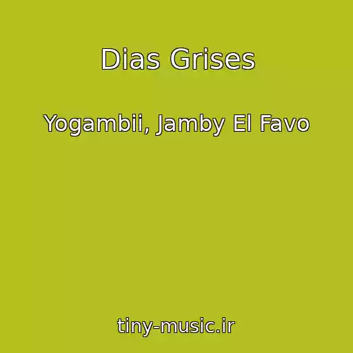 کاور آهنگ Dias Grises از Yogambii, Jamby El Favo