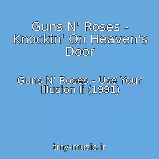 کاور آهنگ Guns N' Roses - Knockin' On Heaven's Door از Guns N' Roses - Use Your Illusion Ii (1991)
