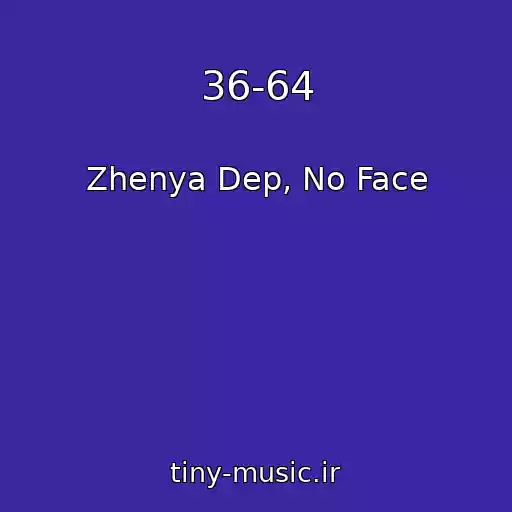 کاور آهنگ 36-64 از Zhenya Dep, No Face