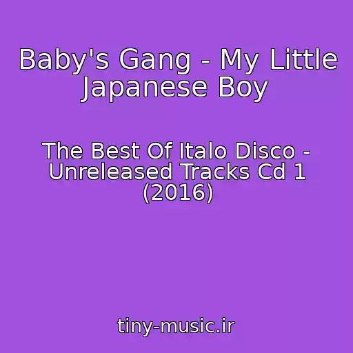 کاور آهنگ Baby's Gang - My Little Japanese Boy از The Best Of Italo Disco - Unreleased Tracks Cd 1 (2016)