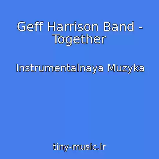 کاور آهنگ Geff Harrison Band - Together از Instrumentalnaya Muzyka