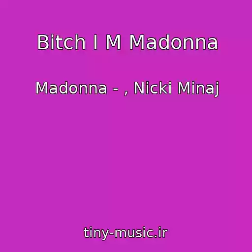 کاور آهنگ Bitch I M Madonna از Madonna - , Nicki Minaj