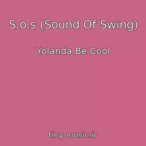 کاور آهنگ S.o.s (Sound Of Swing) از Yolanda Be Cool