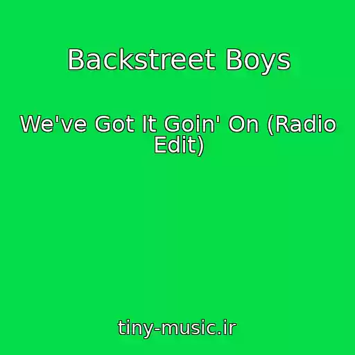کاور آهنگ Backstreet Boys از We've Got It Goin' On (Radio Edit)