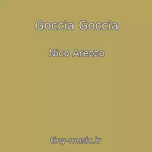کاور آهنگ Goccia Goccia از Nico Arezzo