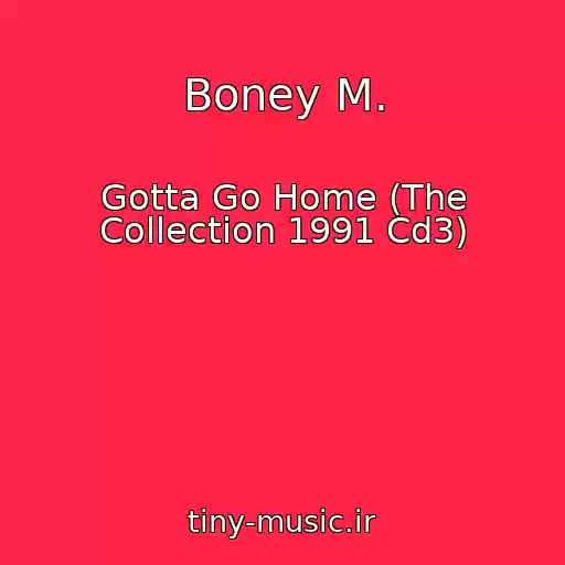 کاور آهنگ Boney M. از Gotta Go Home (The Collection 1991 Cd3)