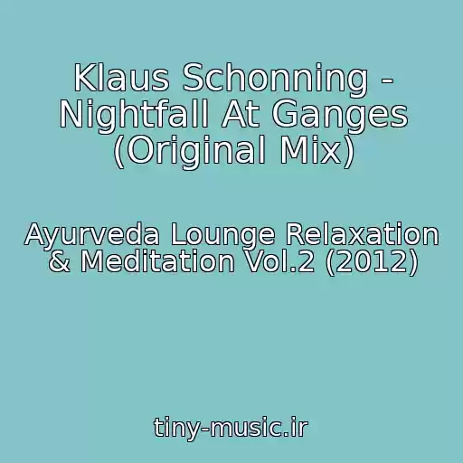 کاور آهنگ Klaus Schonning - Nightfall At Ganges (Original Mix) از Ayurveda Lounge Relaxation & Meditation Vol.2 (2012)