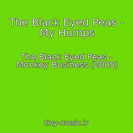 کاور آهنگ The Black Eyed Peas - My Humps از The Black Eyed Peas - Monkey Business (2005)
